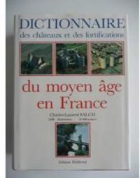 Couverture du livre Dictionnaire des châteaux et fortifications du Moyen Age en France - Philippe Contamine - Charles Laurent Salch