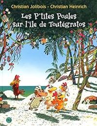 Couverture du livre Les P'tites Poules sur l'île de Toutégratos - Christian Jolibois - Christian Heinrich