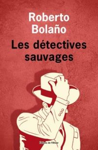 Roberto Bolano - Les détectives sauvages