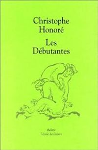 Christophe Honore - Les Débutantes