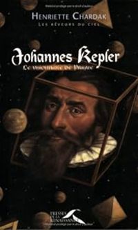 Couverture du livre Johannes Kepler. Le visionnaire de Prague - Henriette Edwige Chardak