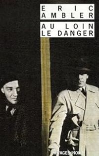 Eric Ambler - Au loin, le danger