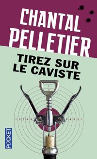 Chantal Pelletier - Tirez sur le caviste