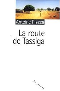 Antoine Piazza - La route de Tassiga