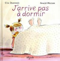 Couverture du livre J'arrive pas à dormir - Elsa Devernois - Annick Masson