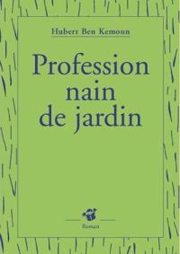 Couverture du livre Profession nain de jardin - Hubert Ben Kemoun