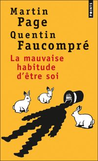 Martin Page - Quentin Faucompre - La Mauvaise habitude d'être soi