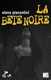 Elena Piacentini - La bête noire