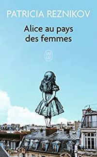 Couverture du livre Alice au pays des femmes - Patricia Reznikov