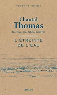 Chantal Thomas - L'étreinte de l'eau