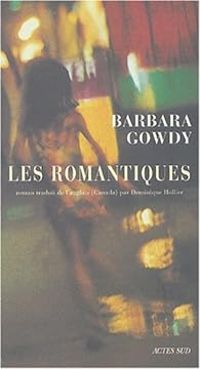 Couverture du livre Les Romantiques - Barbara Gowdy