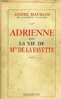 Couverture du livre Adrienne ou la vie de Mme de La Fayette - Andre Maurois