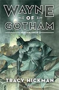 Tracy Hickman - Wayne of Gotham : secrets de famille