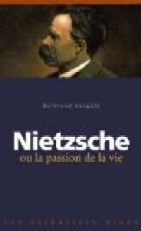 Couverture du livre Nietzsche ou la passion de la vie - Bertrand Vergely