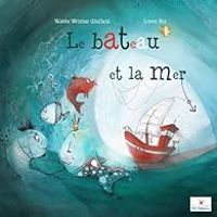 Couverture du livre Le Bateau et la Mer - Valerie Weishar Giuliani