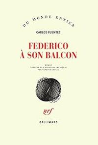 Carlos Fuentes - Federico à son balcon