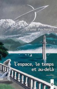 Couverture du livre L'espace, le temps et au-delà - Bruno Pochesci