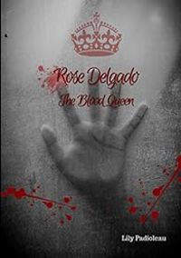 Lily Padioleau - Rose Delgado - The Blood Queen