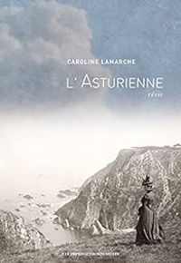 Couverture du livre L'Asturienne - Caroline Lamarche