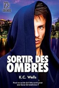 Couverture du livre Sortir des ombres - Kc Wells