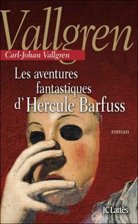 Carl-johan Vallgren - Les aventures fantastiques d'Hercule Barfuss