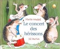 Jill Barton - Martin Waddell - Le concert des hérissons