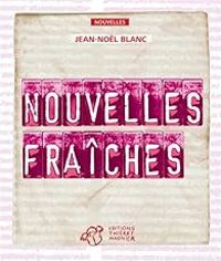 Jean Nol Blanc - Nouvelles fraîches