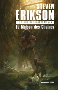 Steven Erikson - La Maison des chaînes