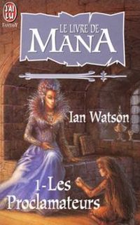 Couverture du livre Le livre de Mana 1 - Les Proclamateurs - Ian Watson