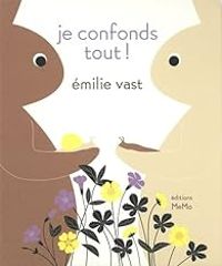 Couverture du livre Je confonds tout ! - Emilie Vast