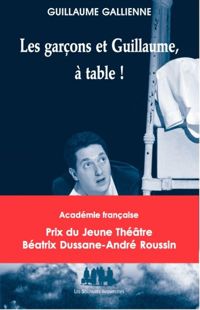 Guillaume Gallienne - Les garçons et Guillaume, à table !