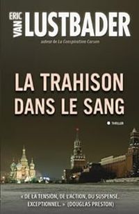 Eric Van Lustbader - La trahison dans le sang