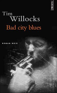 Couverture du livre Bad City Blues - Tim Willocks