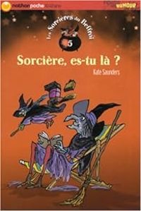 Kate Saunders - Tony Ross - Sorcière, es-tu là ?