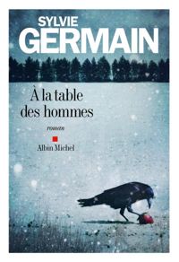 Sylvie Germain - A la table des hommes