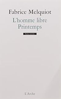 Couverture du livre L'homme libre - Printemps - Fabrice Melquiot