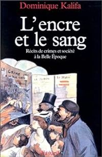 Couverture du livre L'encre et le sang - Dominique Kalifa