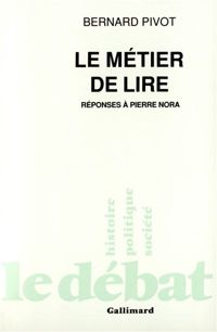 Couverture du livre Le métier de lire: Réponses à Pierre Nora - Bernard Pivot - Pierre Nora