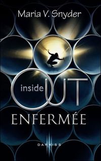 Couverture du livre Inside Out - Enfermée - Maria V Snyder