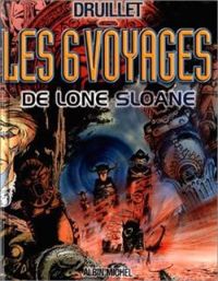 Couverture du livre Les 6 voyages de Lone Sloane - Philippe Druillet