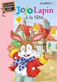 Enid Blyton - Pascal Biet - Jojo Lapin à la fête