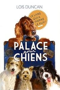 Couverture du livre Palace pour chiens - Lois Duncan