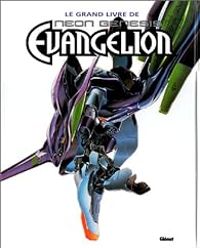 Yoshiyuki Sadamoto - Le Grand Livre de Neon-Genesis Evangelion