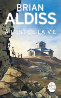 Couverture du livre À l'est de la vie - Brian Wilson Aldiss