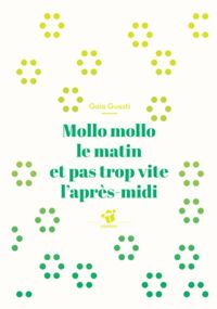 Gaia Guasti - Mollo mollo le matin et pas trop vite l'après-midi