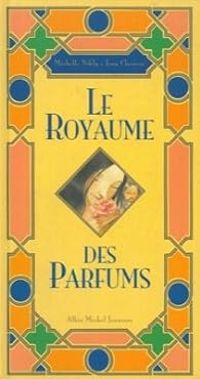 Michelle Nikly - Le royaume des parfums