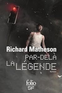 Couverture du livre Par-delà la légende - Richard Matheson