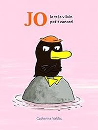 Couverture du livre Jo, le très vilain petit canard - Catharina Valckx