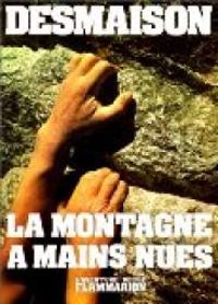 Rene Desmaison - La montagne à mains nues