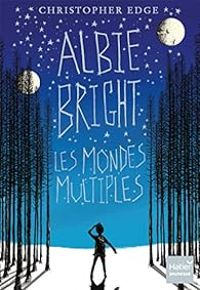 Couverture du livre Albie Bright : Les mondes multiples - Christopher Edge